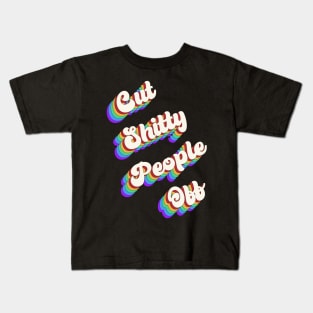 Cut Shitty People off Kids T-Shirt